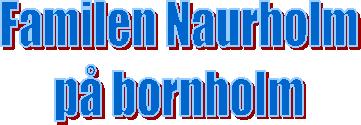 Familen Naurholm
p bornholm